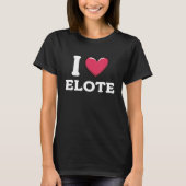 I Love Elote Mexican Food  1 T-Shirt (Vorderseite)