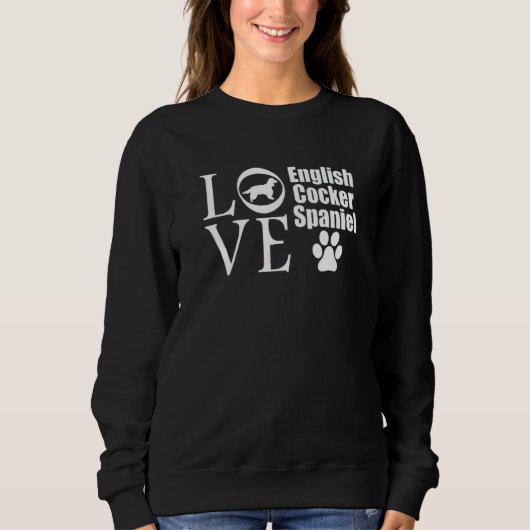 I Love English Cocker Spaniel Dog Funny Dogs Owner Sweatshirt (Vorderseite)
