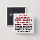I Love Everybody Funny Button Badge Pin (Vorne & Hinten)
