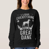 I Love Everything About My Great Dane Dog Sweatshirt (Vorderseite)