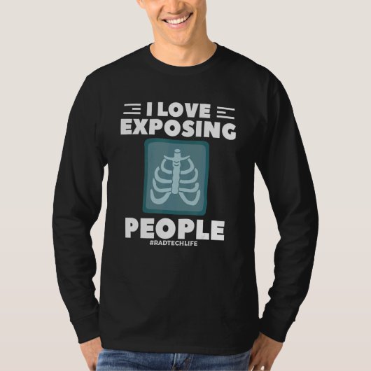 I Love Exposing People Radiologist Rad Tech T-Shirt (Vorderseite)