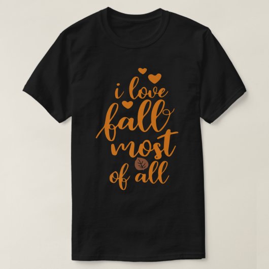 I Love Fall Most Of All, Thanksgiving Vibes, Fall  T-Shirt (Design vorne)