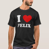 I Love Felix I Heart Felix Funny Felix  T-Shirt (Vorderseite)