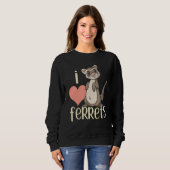 I Love Ferrets  Ferret   For Kids & Adults Sweatshirt (Vorne ganz)