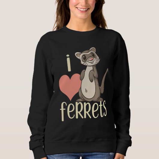I Love Ferrets  Ferret   For Kids & Adults Sweatshirt (Vorderseite)