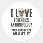 I Love Forensics Anthropology No Bones About It Runder Aufkleber (Vorderseite)
