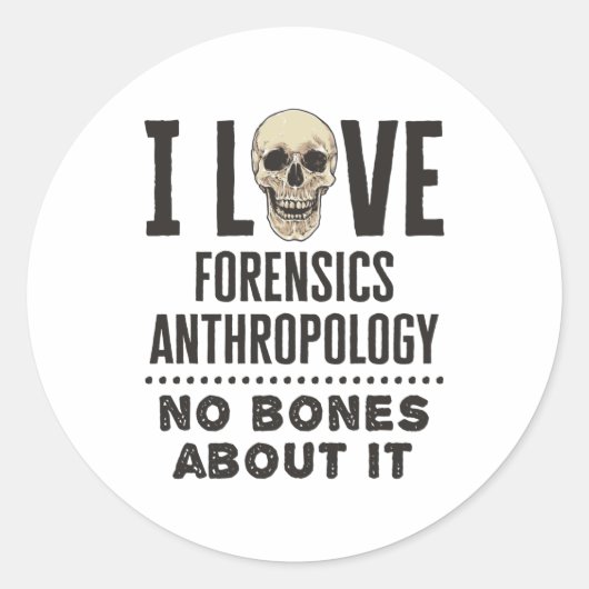 I Love Forensics Anthropology No Bones About It Runder Aufkleber (Vorderseite)