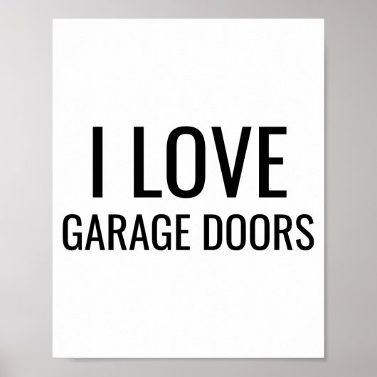 I Love Garage Doors Gift Favor Funny Christmas Tod Poster (Vorne)