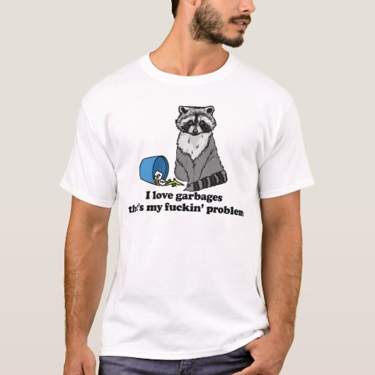 I Love Garbages That's My Problem Raccon Shirt (Vorderseite)