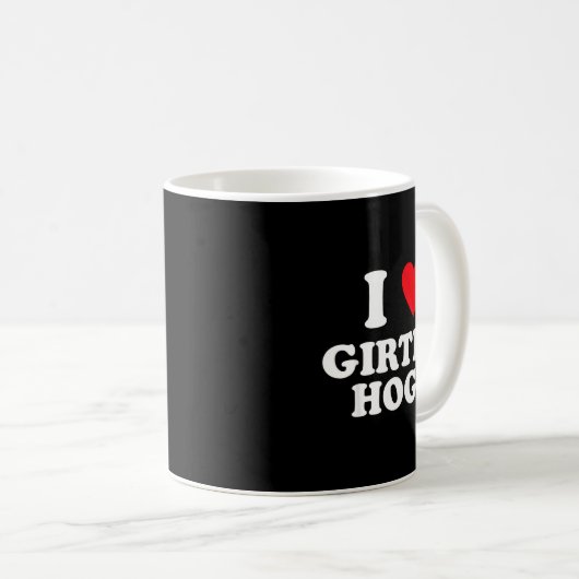 I Love Girthy Hogs Funny Design  Kaffeetasse (VorderseiteRechts)