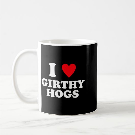 I Love Girthy Hogs Funny Design  Kaffeetasse (Links)