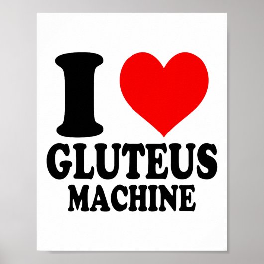 I Love Gluteus Machine  Poster (Vorne)