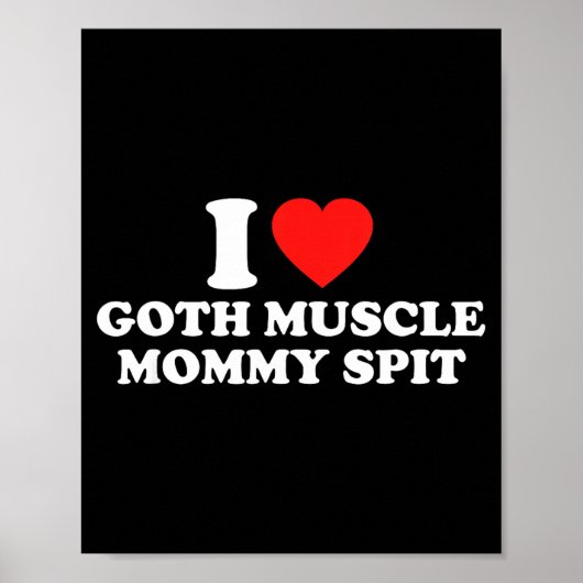 I Love Goth Muscle Mommy St  Poster (Vorne)