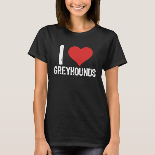 I Love Greyhounds T-Shirt (Vorderseite)