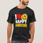 I Love Happy Hardcore  Rave Music T-Shirt (Vorderseite)
