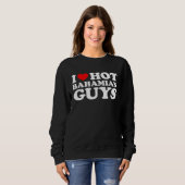 I Love Hot Bahamian Guys Sweatshirt (Vorne ganz)