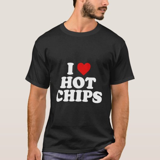 I Love Hot Chips T-Shirt (Vorderseite)