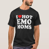 I Love Hot Emo Moms T-Shirt (Vorderseite)