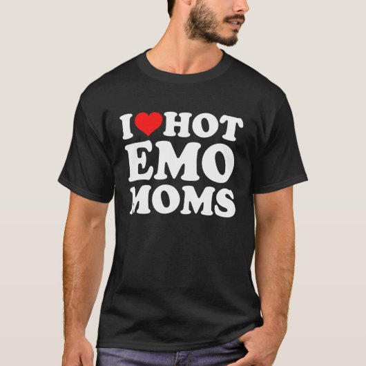 I Love Hot Emo Moms T-Shirt (Vorderseite)