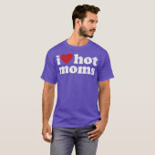 I Love Hot Moms T-Shirt (Vorne ganz)