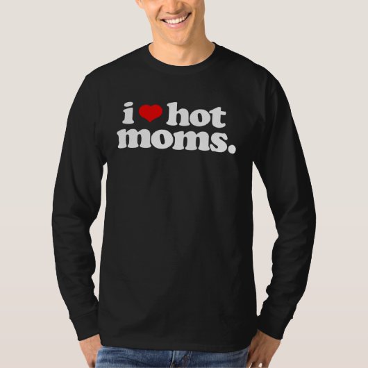 I Love Hot Moms Top for Hot Mom (Vorderseite)
