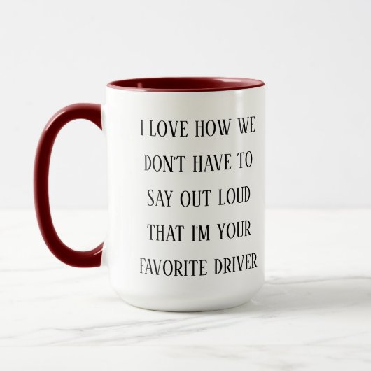 I Love How I’m Your Favorite Driver |Funny Driving Tasse (Links)
