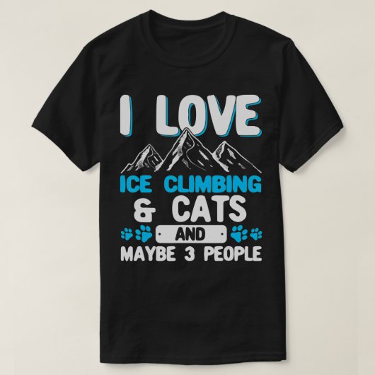I Love Ice Climbing Cats and 3 People Ice Climber T-Shirt (Design vorne)