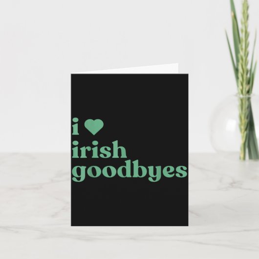 I Love Irish Goodbyes Karte (Vorderseite)