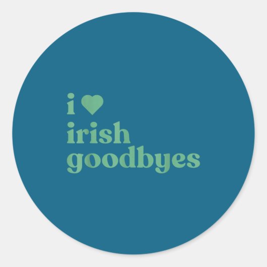 I Love Irish Goodbyes Runder Aufkleber (Vorderseite)