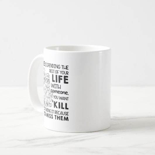 I Love Is Spending Rest Of Your Life With Someone Kaffeetasse (Vorderseite Links)