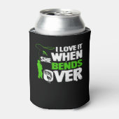 I Love It When She Bends Over Funny Fishing Dosenkühler (Kanne Vorderseite)