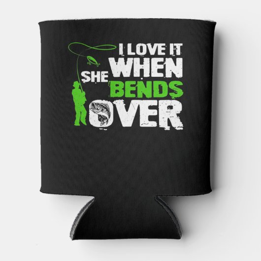 I Love It When She Bends Over Funny Fishing Dosenkühler (Vorderseite)