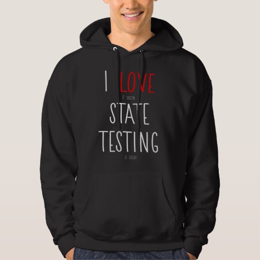 I Love it when State Testing is over  Teacher Hoodie (Vorderseite)