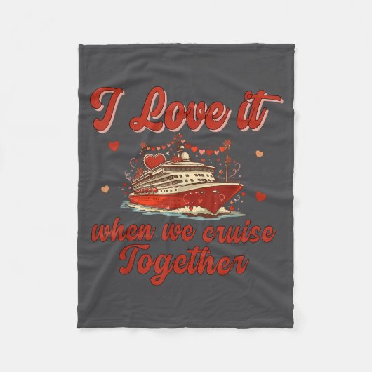 I Love It When We Cruise Together Valentine's Day  Fleecedecke (Vorderseite)