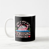 I Love It When We’re Cruisin Together Shirt Cruise Kaffeetasse (Links)