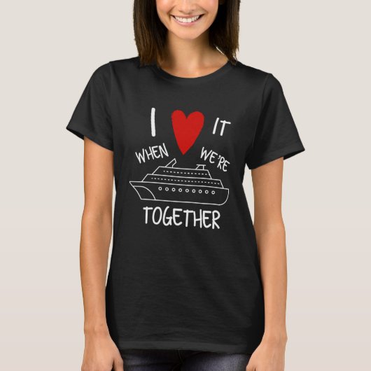 I Love It When We re Cruising Together Cruise Vaca T-Shirt (Vorderseite)
