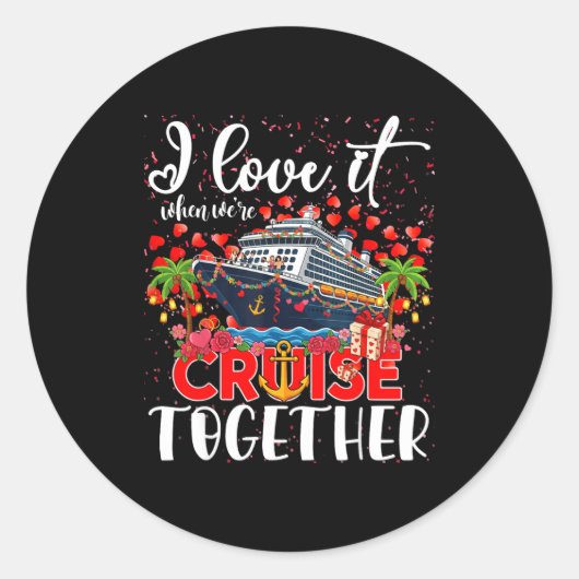 I Love It When We're Cruisin Together Cruise Coupl Runder Aufkleber (Vorderseite)