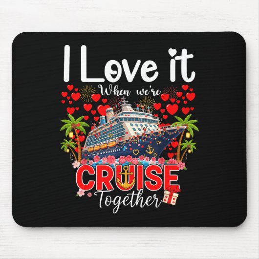 I Love It When We're Cruising Together Cruise Vibe Mousepad (Vorne)