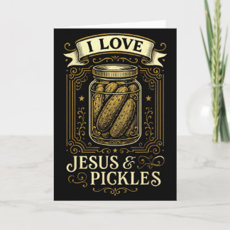 I Love Jesus &amp; Pickles - Funny Christian Humor Karte