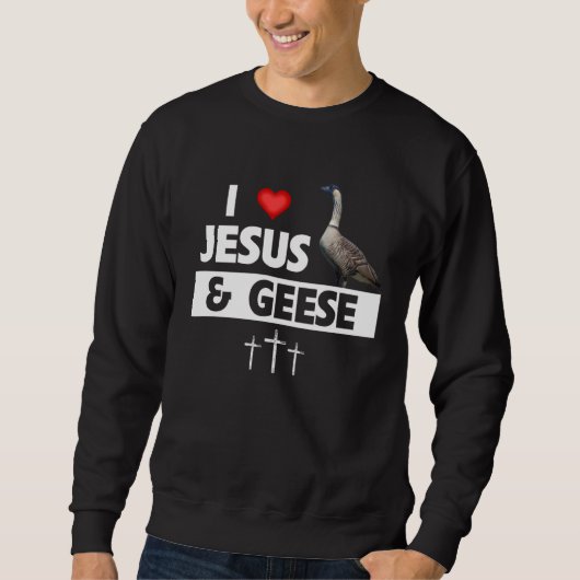 I Love Jesus and Hawaiian Geese State Bird Nene Go Sweatshirt (Vorderseite)