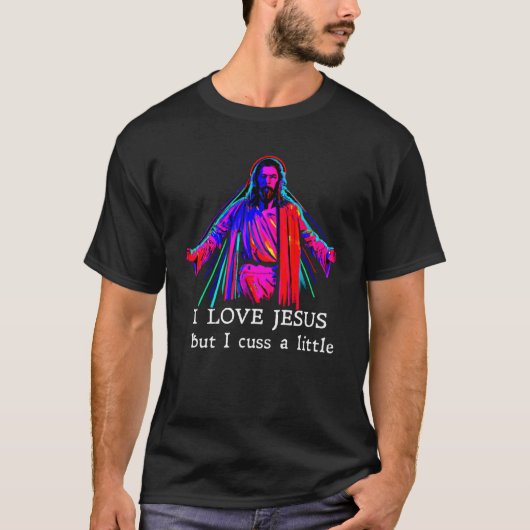 I Love Jesus But I Cuss A Little   1 T-Shirt (Vorderseite)