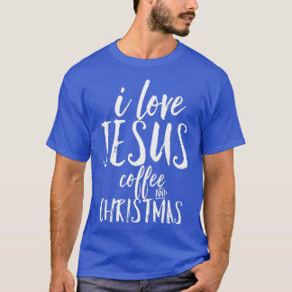 I Love Jesus Coffee and Christmas Cute Christian T-Shirt