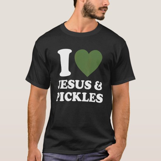 I Love Jesus & Cucumber Pickles   Saying Pickle   T-Shirt (Vorderseite)