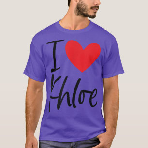 I Love Khloe Name Personalized Girl Woman BFF Frie T-Shirt