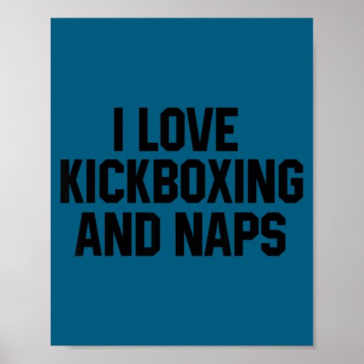 I Love Kickboxing And Naps Shirt Funny Kickbox Say Poster (Vorne)