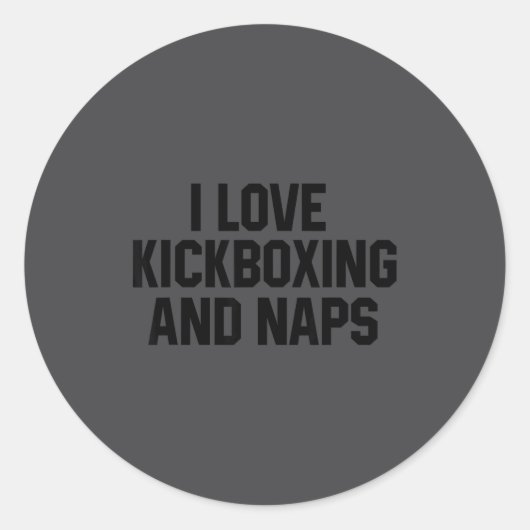 I Love Kickboxing And Naps Shirt Funny Kickbox Say Runder Aufkleber (Vorderseite)
