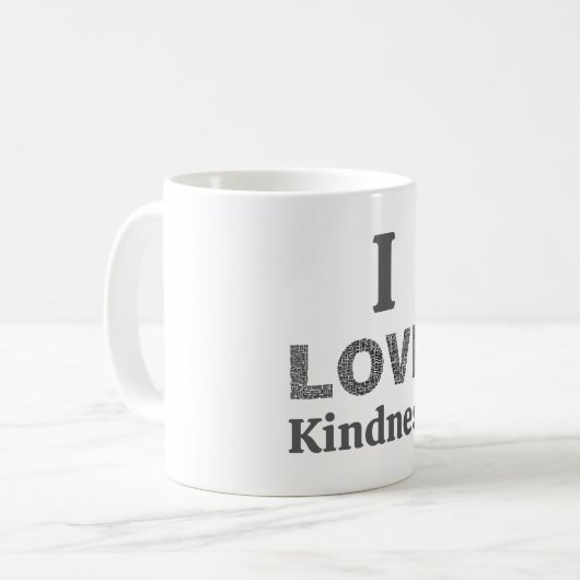 I Love Kindness Coffee Mug Kaffeetasse (Vorderseite Links)