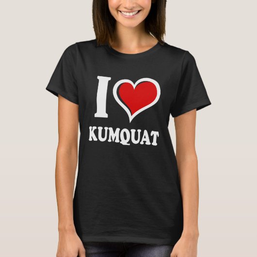 I Love Kumquat I Heart T-Shirt (Vorderseite)