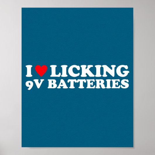 I Love Licking 9v Batteries Funny Quote  Poster (Vorne)