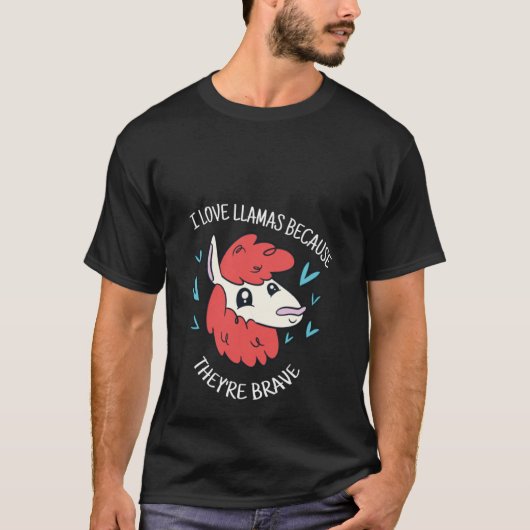 I Love Llamas Because They're Brave Cute Llama Pr T-Shirt (Vorderseite)